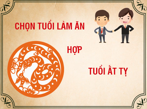 Tuổi Ất Tỵ hợp làm ăn với tuổi nào trong 12 con giáp?