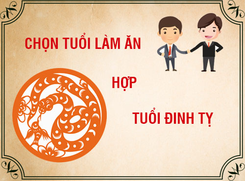 Tuổi Đinh Tỵ hợp làm ăn với tuổi nào trong 12 con giáp?