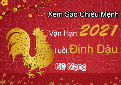 Xem sao chiếu mệnh vận hạn năm 2021 cho tuổi Đinh Dậu 1957 nữ mạng