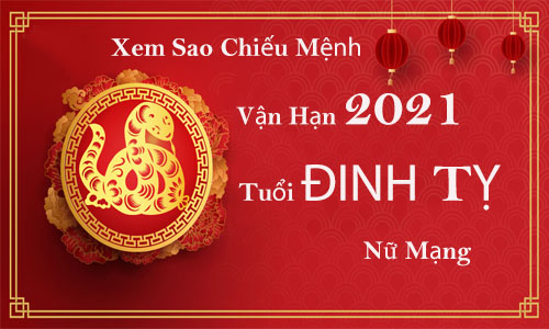 Xem sao chiếu mệnh vận hạn năm 2021 cho tuổi Đinh Tỵ 1977 nữ mạng