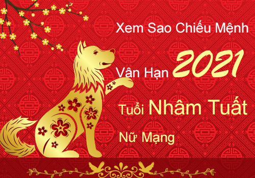 Xem sao chiếu mệnh vận hạn năm 2021 cho tuổi Nhâm Tuất 1982 nữ mạng