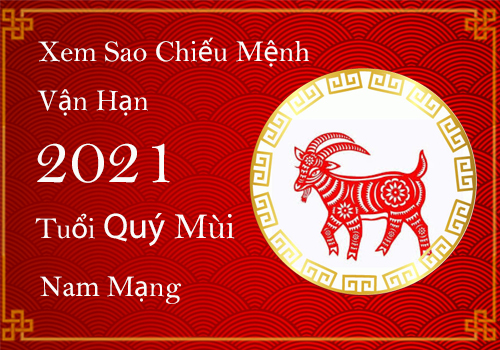 Xem sao chiếu mệnh vận hạn năm 2021 cho tuổi Quý Mùi 2003 nữ mạng