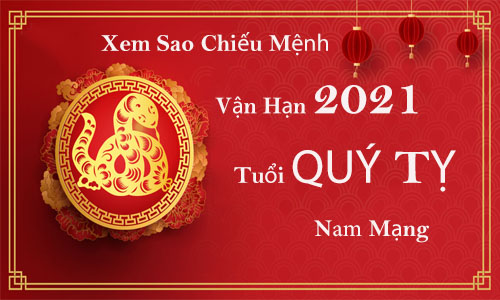 Xem sao chiếu mệnh vận hạn năm 2021 cho tuổi Quý Tỵ 1953 nam mạng